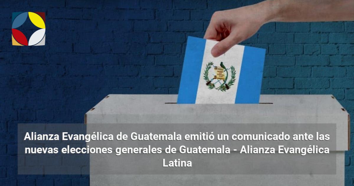 Alianza Evangélica de Guatemala emitió un comunicado ante las nuevas